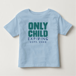 Only Child Expiring Personalised Date Toddler T-shirt Children's T-shirt Kids 