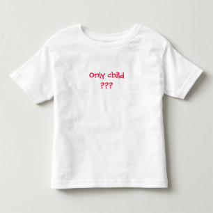 Only child??? Not for long!!! Toddler T-shirt