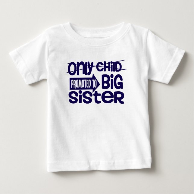 Only Child Promoted To Big Sister Announcement Baby T-Shirt (Front)