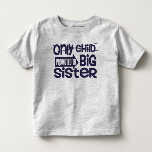 Only Child Promted To Big Sister Announcement Toddler T_shirt