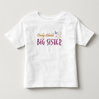 only child sister toddler t-shirt