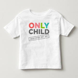 Only Child Status Expires [Your Date] Toddler T-shirt