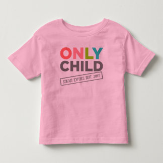 Only Child Status Expires [Your Date] Toddler T-shirt