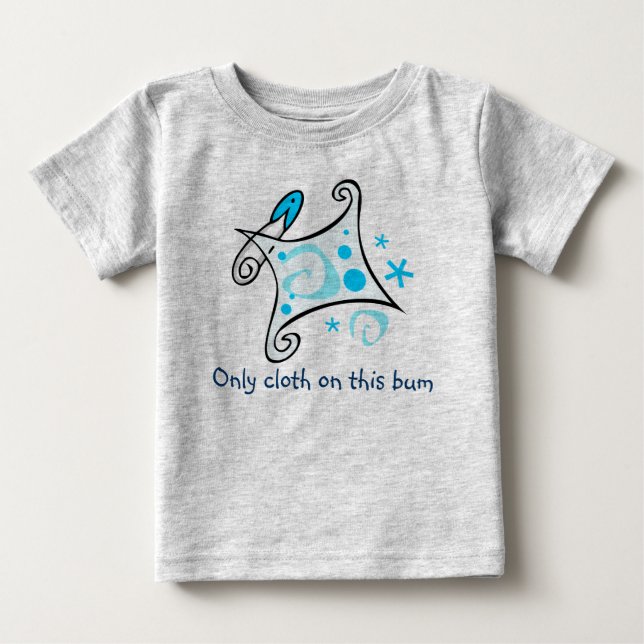 Only cloth on this bum baby T-Shirt (Front)