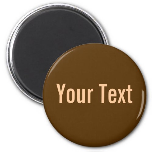ONLY COLOR  dark brown  your text Magnet