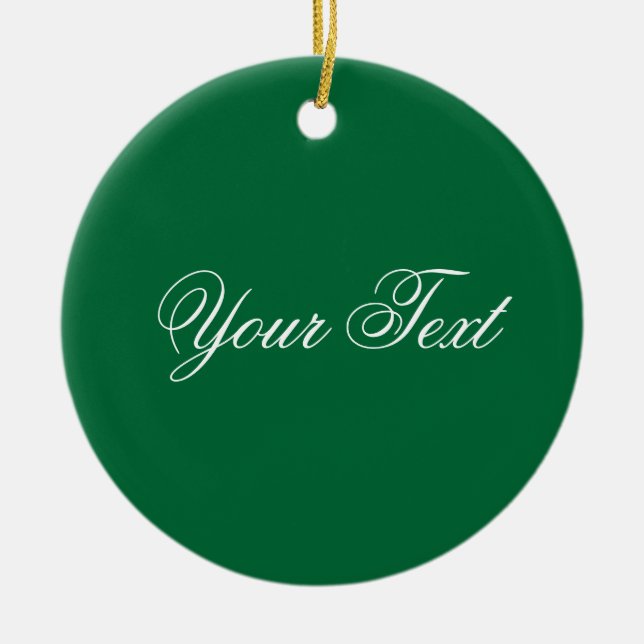 ONLY COLOR / dark green + your text Ceramic Ornament (Front)