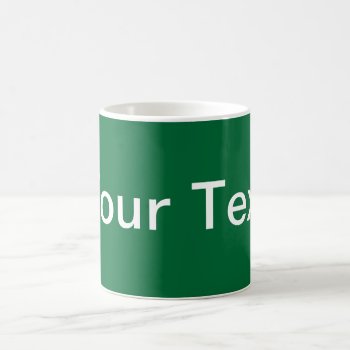 Only Color / Dark Green   Your Text Coffee Mug by EDDArtSHOP at Zazzle