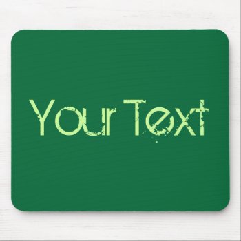 Only Color / Dark Green   Your Text Mouse Pad by EDDArtSHOP at Zazzle