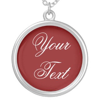 Only Color / Dark Red   Your Text Silver Plated Necklace by EDDArtSHOP at Zazzle