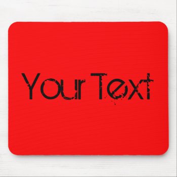 Only Color / Fire Red   Your Text Mouse Pad by EDDArtSHOP at Zazzle