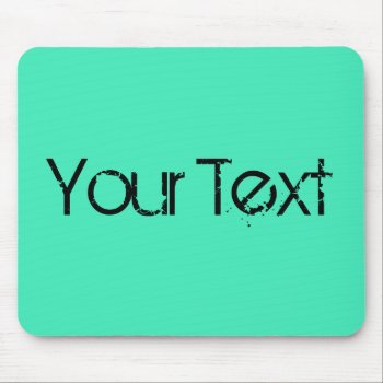 Only Color / Mint   Your Text Mouse Pad by EDDArtSHOP at Zazzle