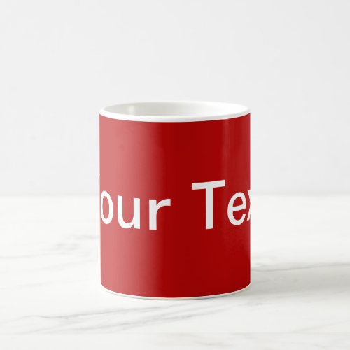 ONLY COLOR  red  your text Coffee Mug