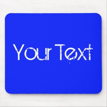 Only Color / Royal Blue   Your Text Mouse Pad by EDDArtSHOP at Zazzle