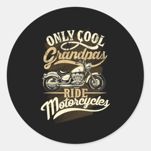 Only Cool GrandPas Ride Motorcycles Funny Gift Classic Round Sticker