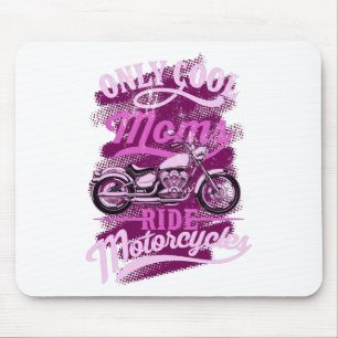 Only Cool Moms Ride Motorcyles Funny For Women Mouse Pad