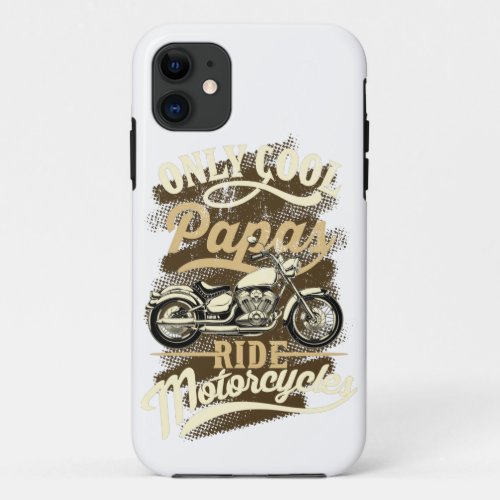 Only Cool Papas Ride Motorcycles Funny Gift for iPhone 11 Case
