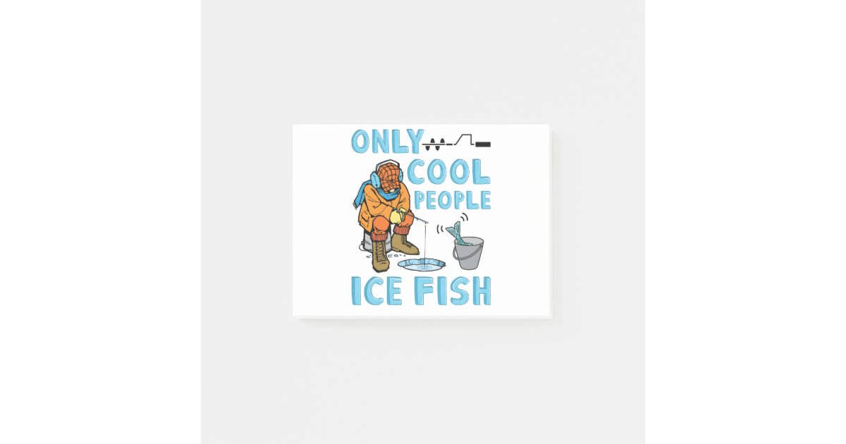 Only Cool People Ice Fish Funny Fishing Post-it Notes | Zazzle