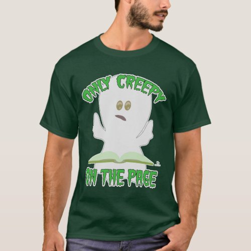 Only Creepy on Page Horror Author Slogan T_Shirt