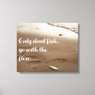 Only dead fish go with the flow   Funny Quote Canvas Print