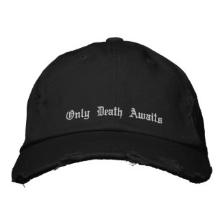 Only Death Awaits Embroidered Baseball Hat