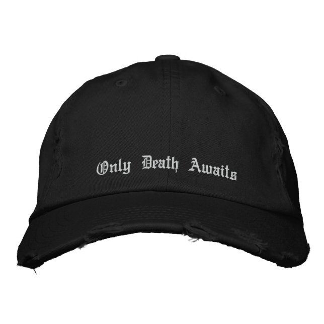 Only Death Awaits Embroidered Baseball Hat (Front)