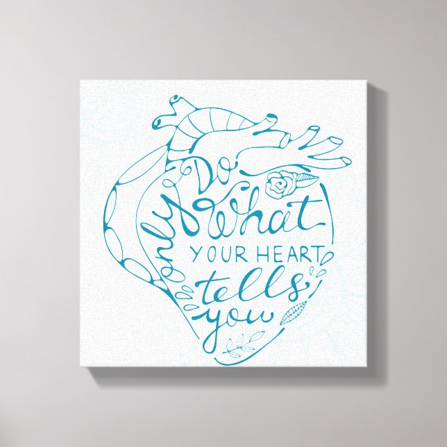 Only Do What Your Heart Tells You 2 Canvas Print (Front)