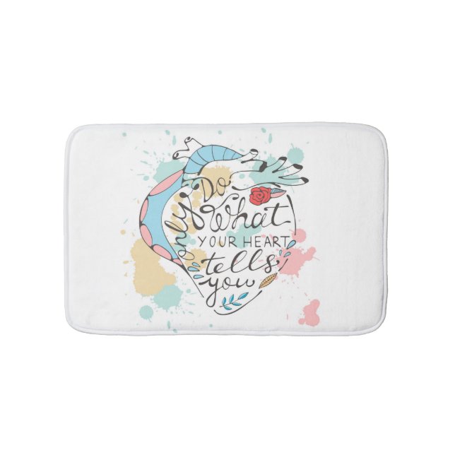 Only Do What Your Heart Tells You Bathroom Mat (Front)