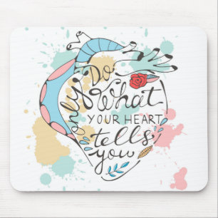 Only Do What Your Heart Tells You Mouse Pad