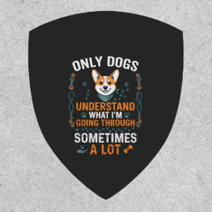 Only Dogs Understand What Going Through Sometimes Patch