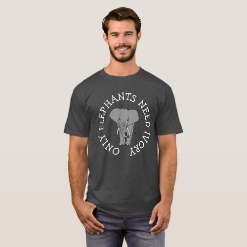 Only Elephants Need Ivory Anti Poaching Button T_Shirt