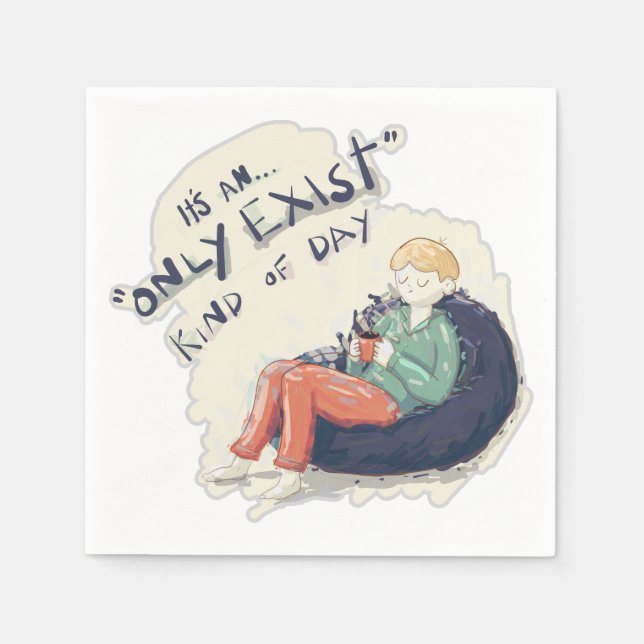 Only Exist kind of day Napkins (Front)