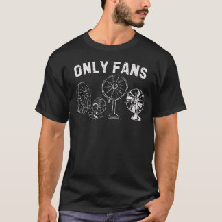 Only Fans, Funny Humor For Men & Women T-Shirt
