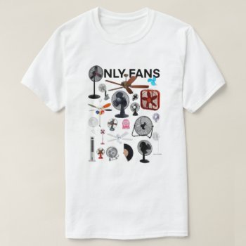 Only Fans Shirt  Only Fans Tee  Only Fans Funny Sh T-shirt by BestStraightOutOf at Zazzle