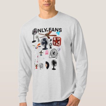 Only Fans Shirt  Only Fans Tee  Only Fans Funny Sh T-shirt by JustFunnyShirts at Zazzle