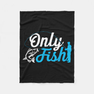 Only Fish Funny B Fishing Humor Lover Fisherman Da Fleece Blanket