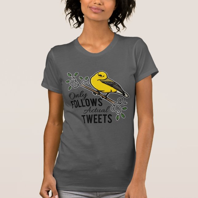 Only Follows Actual Tweets T-Shirt (Front)