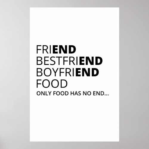 Only food has no end funny poster