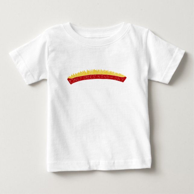 Only Fries Kind of Day 🍟 Baby T-Shirt (Front)