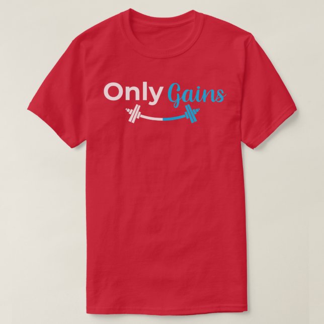 Only Gains Weightlifting Bodybuilding Fitness Gym  T-Shirt (Design Front)