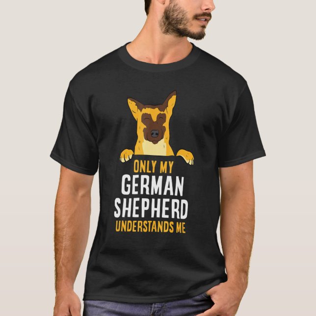Only German Shepherds Understand Me Shepherd Dog T-Shirt (Front)