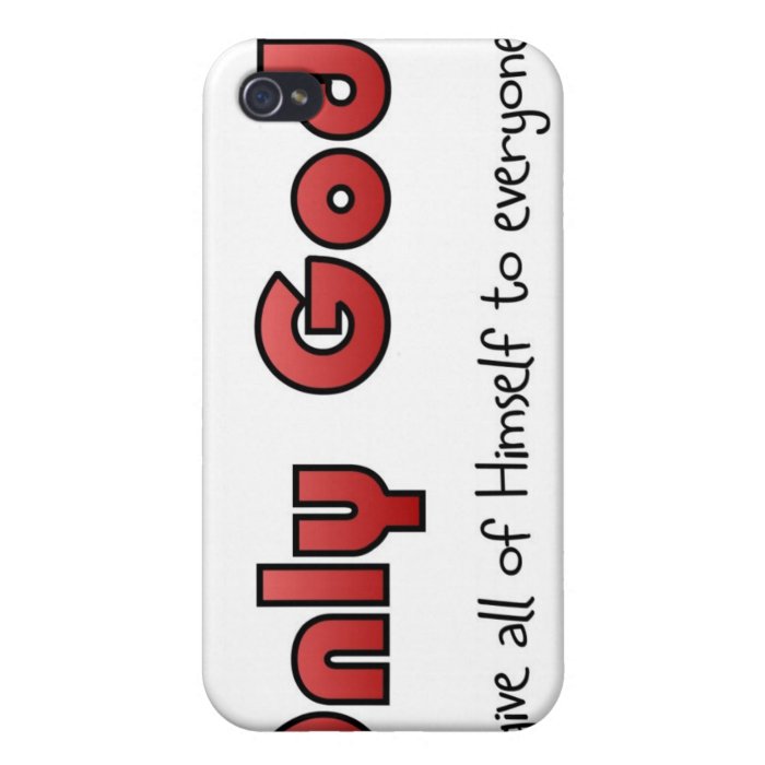 Only God can give all of himself to everyone iPhone 4 Case