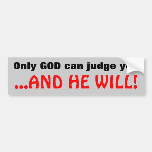 Only God can judge Bumper Sticker