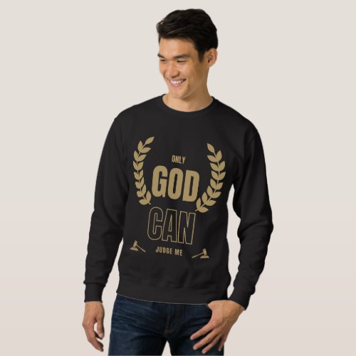 Only God Can Judge Me Bible Mens Sweatshirt