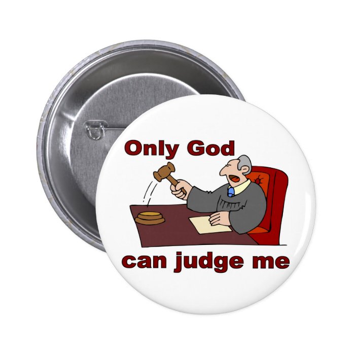 Only God can judge me Christian saying Pinback Buttons