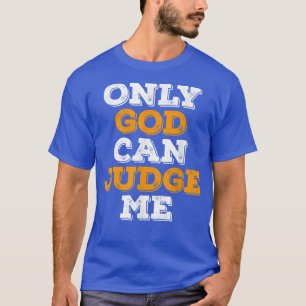 Only God Can Judge Me Jesus Christ Patriot T-Shirt