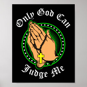 Only God Can Judge Me Jesus Faith Poster