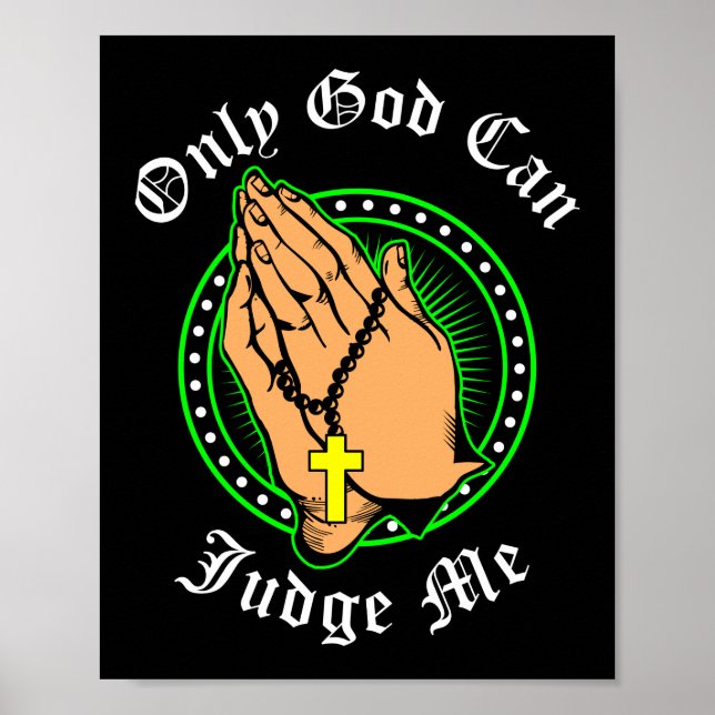 Only God Can Judge Me Jesus Faith Poster (Front)