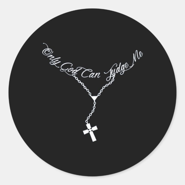 Only God Can Judge Me Perfect For Classic Round Sticker (Front)