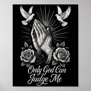 Only God Can Judge Me Prayer Hands Doves Chicano T Poster