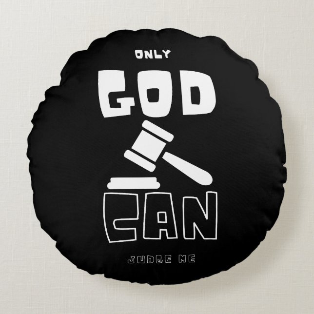 Only God Can Judge Me Round Pillow (Front)